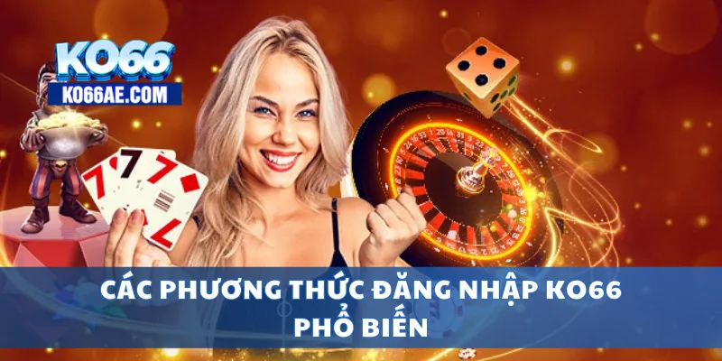 Các phương thức đăng nhập KO66 phổ biến