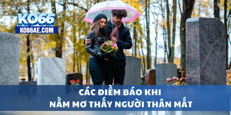 Các điềm báo khi nằm mơ thấy người thân mất