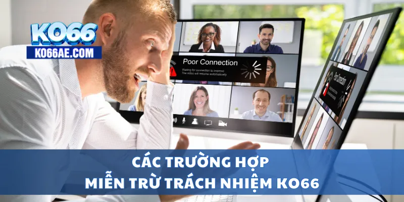 Miễn Trừ Trách Nhiệm KO66 – Những Điều Người Chơi Cần Biết 3 Các trường hợp miễn trừ trách nhiệm KO66