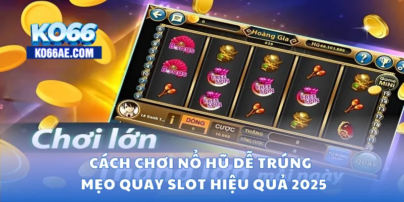 Cách chơi nổ hũ
