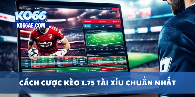 Kèo 1.75 Tài Xỉu Là Gì? Cách Bắt Kèo Chuẩn Dễ Hiểu Nhất 3 Cách cược kèo 1.75 tài xỉu chuẩn nhất