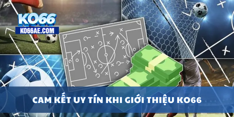 Giới Thiệu KO66 – Nhà Cái Uy Tín Với Hàng Triệu Người Chơi 4 Cam kết uy tín khi giới thiệu KO66