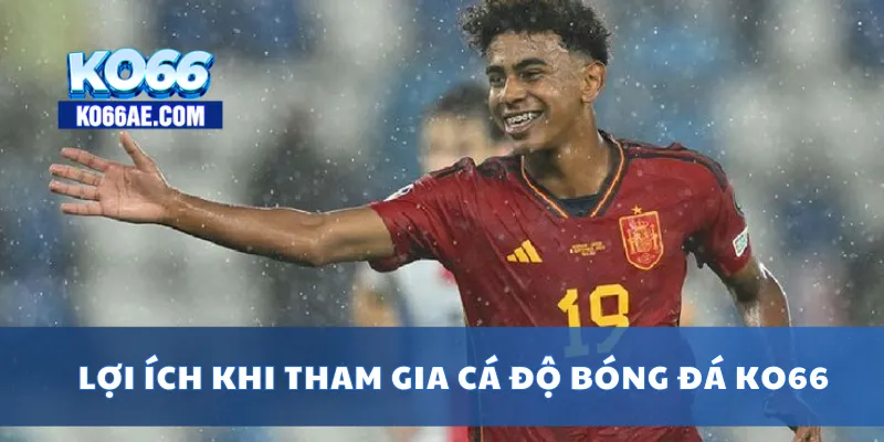 Cá Độ Bóng Đá KO66 – Tỷ Lệ Kèo Cao, Đặt Cược Cực Nhanh 2 Lợi ích khi tham gia cá độ bóng đá KO66
