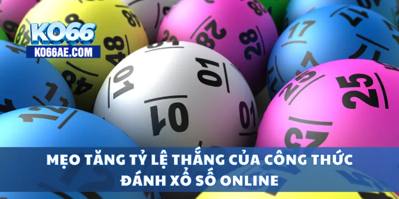 Mẹo tăng tỷ lệ thắng của công thức đánh xổ số online