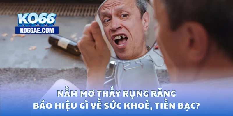 Nằm mơ thấy rụng răng