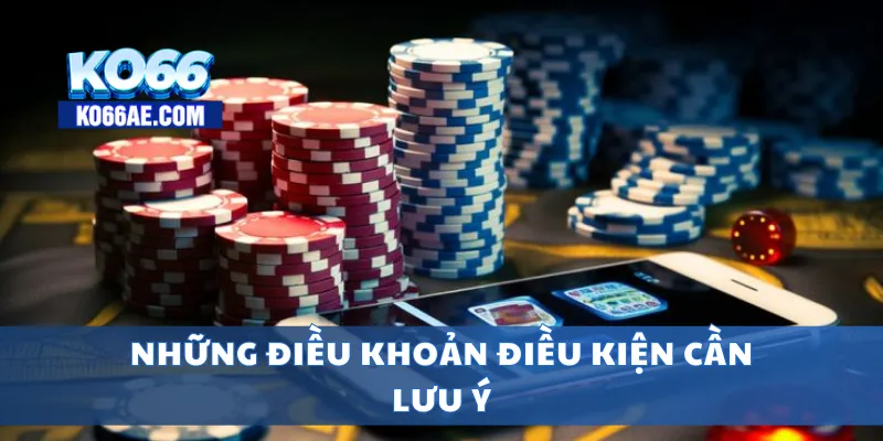 Điều Khoản Điều Kiện KO66 – Quy Định Sử Dụng Chi Tiết, Rõ Ràng 2 Những điều khoản điều kiện cần lưu ý
