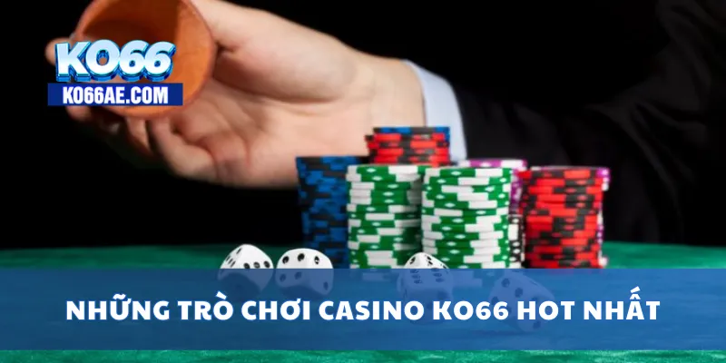 Casino KO66 Đỉnh Cao – Game Hấp Dẫn, Thắng Lớn Mỗi Ngày 2 Những trò chơi casino KO66 hot nhất