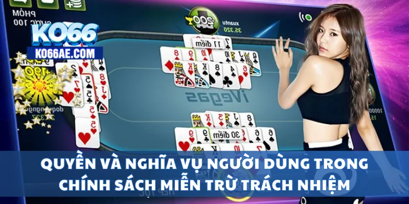 Miễn Trừ Trách Nhiệm KO66 – Những Điều Người Chơi Cần Biết 4 Quyền và nghĩa vụ người dùng trong chính sách miễn trừ trách nhiệm