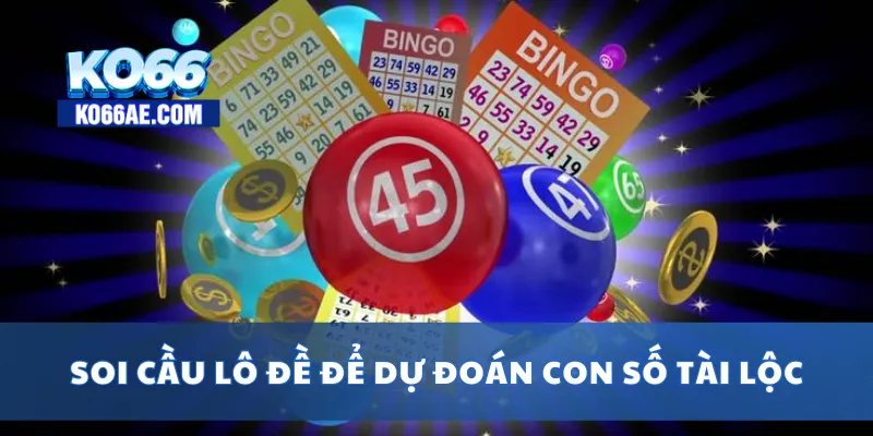 Soi cầu lô đề để dự đoán con số tài lộc