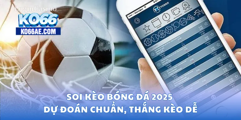 Soi kèo bóng đá 2025