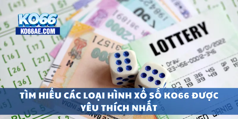 Xổ Số KO66 – Kết Quả Nhanh, Đa Dạng Loại Hình Cược Dễ Trúng 1 Tìm hiểu các loại hình xổ số KO66 được yêu thích nhất