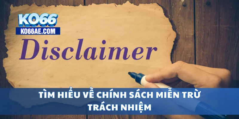 Miễn Trừ Trách Nhiệm KO66 – Những Điều Người Chơi Cần Biết 1 Tìm hiểu về chính sách miễn trừ trách nhiệm