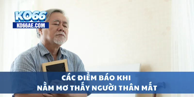 Ý nghĩa gì khi nằm mơ thấy người thân mất
